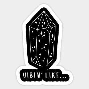 Vibin' Like... Sticker